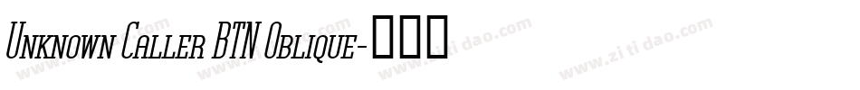 Unknown Caller BTN Oblique字体转换